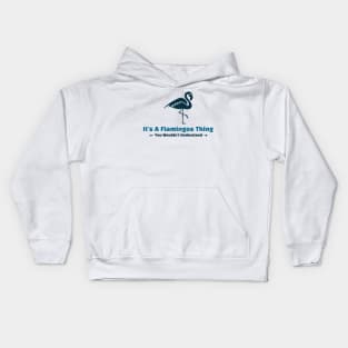 It's A Flamingos Thing - funny design Kids Hoodie